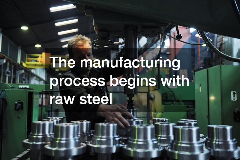 The manufacturing process begins with raw steel