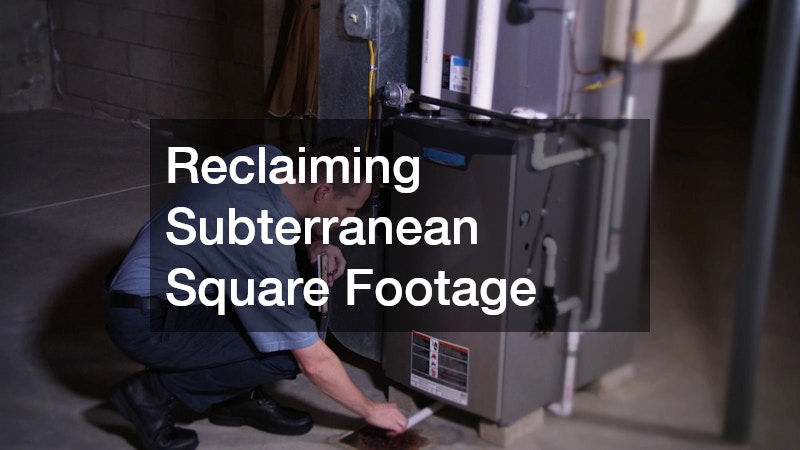 Reclaiming Subterranean Square Footage