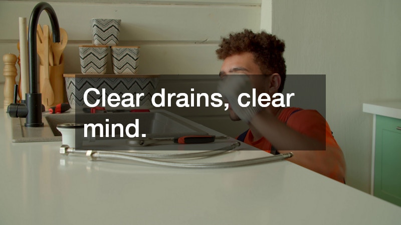 Clear drains, clear mind.