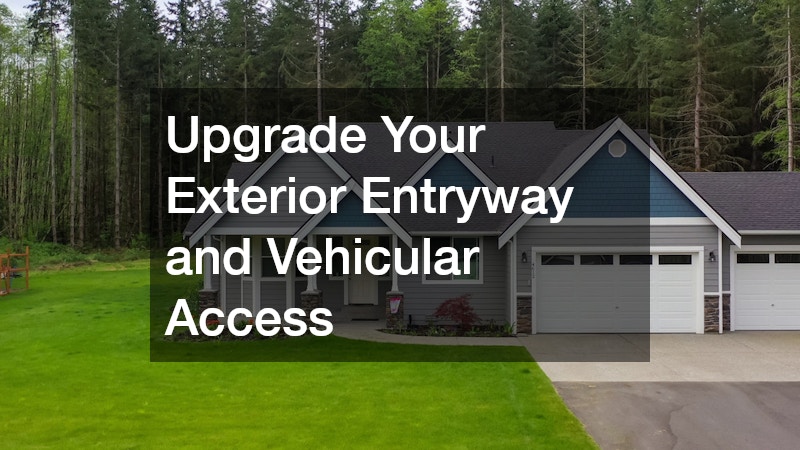 Upgrade Your Exterior Entryway and Vehicular Access