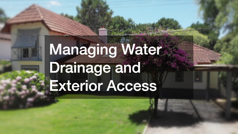 Managing Water Drainage and Exterior Access