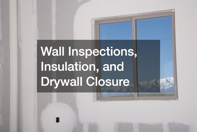 Wall Inspections, Insulation, and Drywall Closure