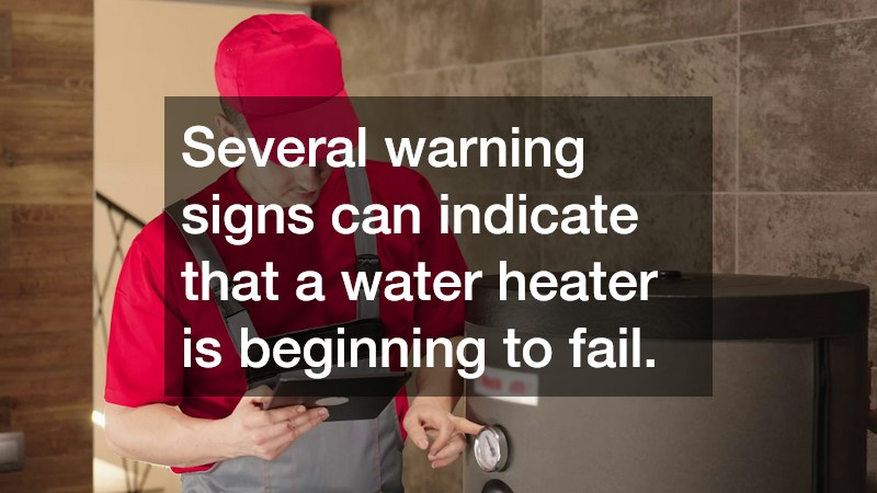 Several warning signs can indicate that a water heater is beginning to fail.