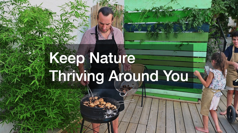Keep Nature Thriving Around You