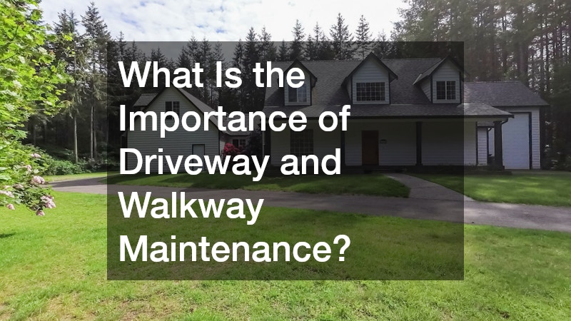 What Is the Importance of Driveway and Walkway Maintenance?