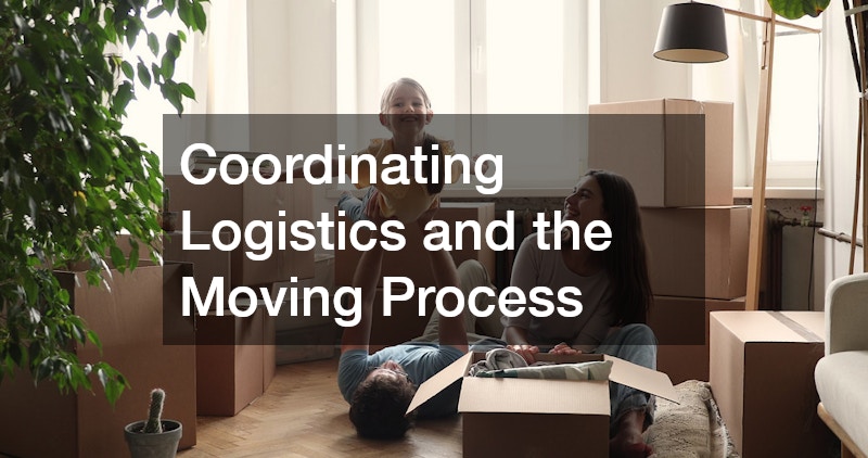 Coordinating Logistics and the Moving Process