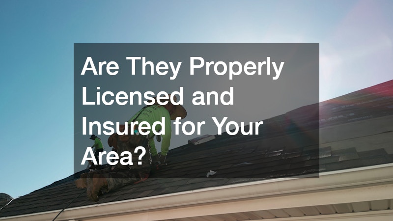 Are They Properly Licensed and Insured for Your Area?