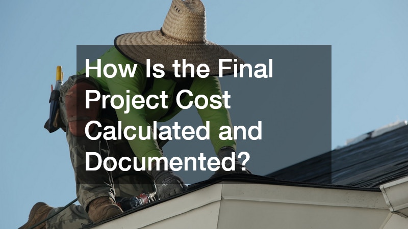 How Is the Final Project Cost Calculated and Documented?