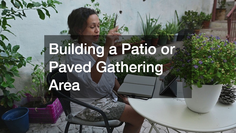 Building a Patio or Paved Gathering Area