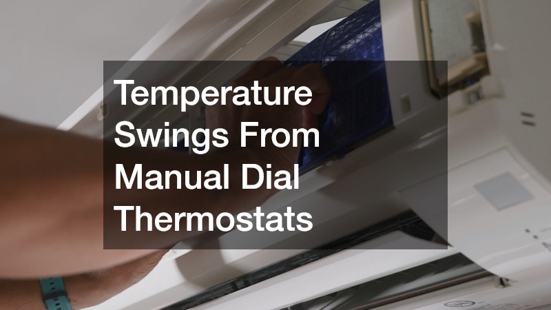 Temperature Swings From Manual Dial Thermostats