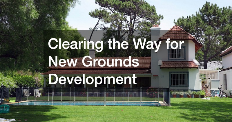 Clearing the Way for New Grounds Development