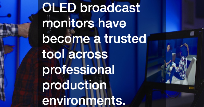 OLED broadcast monitors have become a trusted tool across professional production environments.