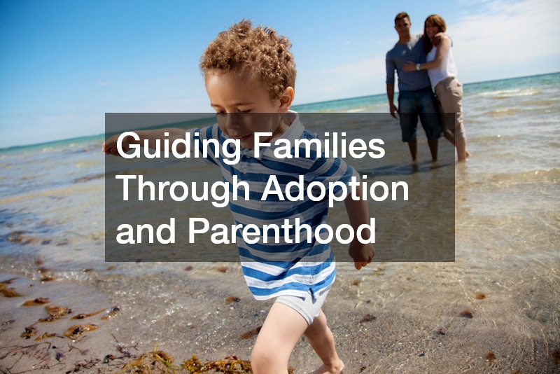 Guiding Families Through Adoption and Parenthood