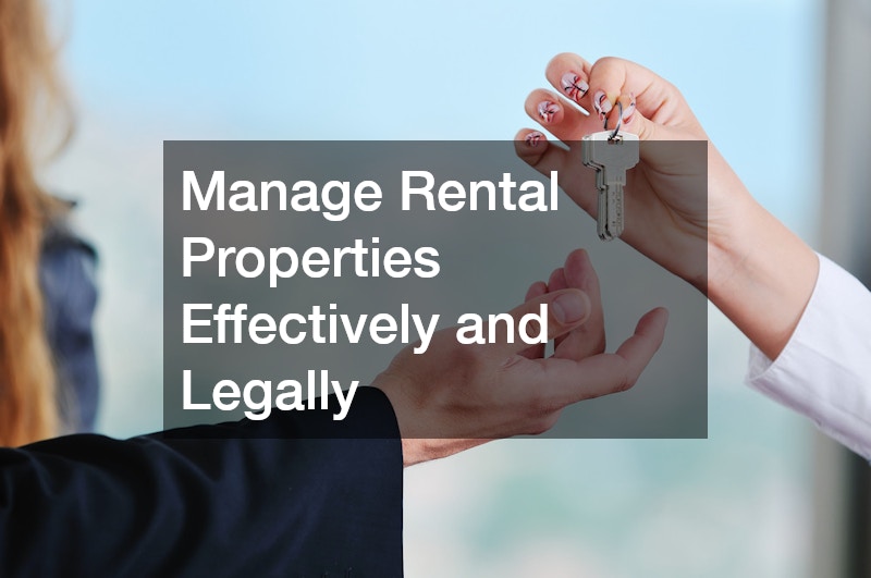 Manage Rental Properties Effectively and Legally