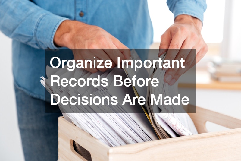 Organize Important Records Before Decisions Are Made
