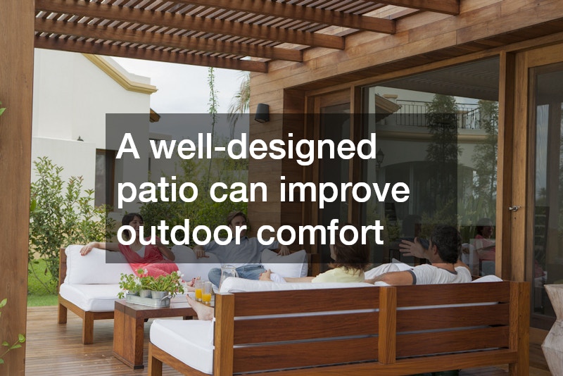 A well-designed patio can improve outdoor comfort