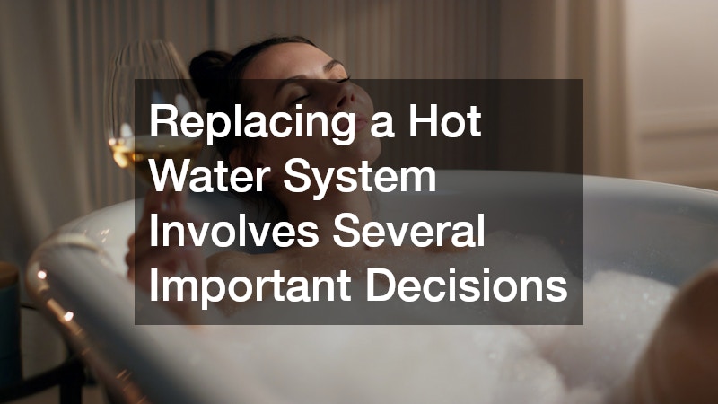 Replacing a Hot Water System Involves Several Important Decisions