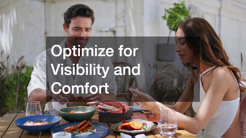 Optimize for Visibility and Comfort