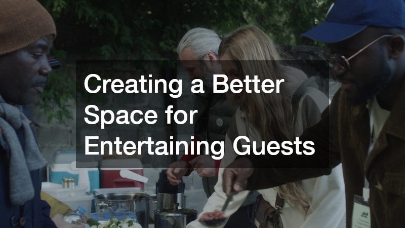 Creating a Better Space for Entertaining Guests