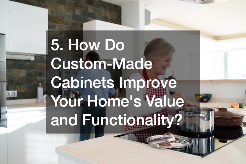 5. How Do Custom-Made Cabinets Improve Your Home