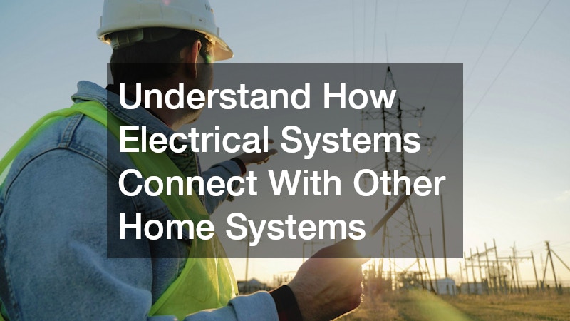 Understand How Electrical Systems Connect With Other Home Systems