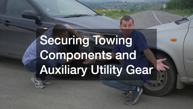 Securing Towing Components and Auxiliary Utility Gear