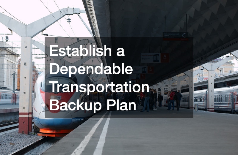 Establish a Dependable Transportation Backup Plan