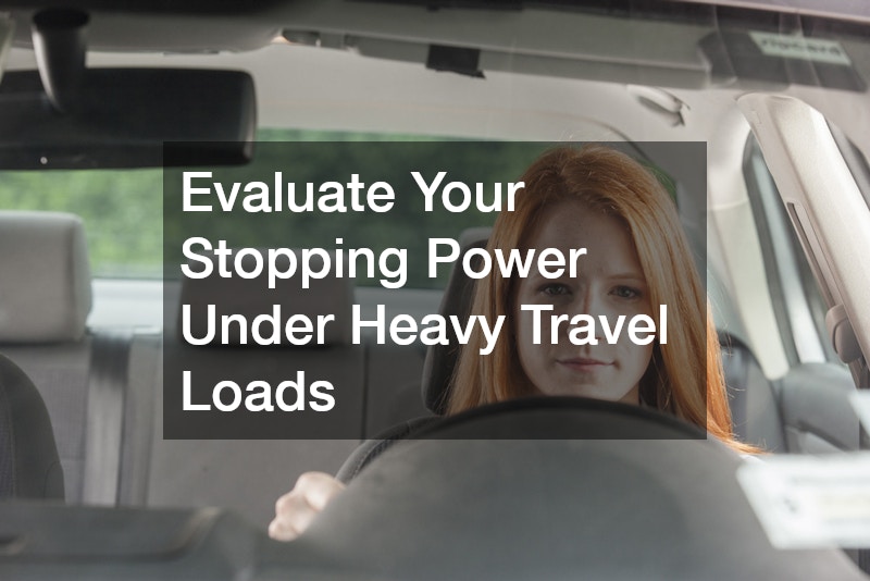 Evaluate Your Stopping Power Under Heavy Travel Loads