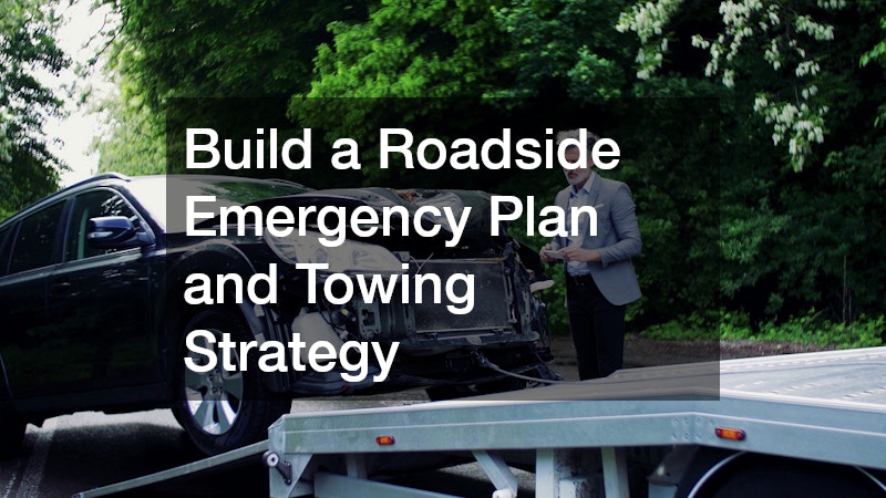 Build a Roadside Emergency Plan and Towing Strategy
