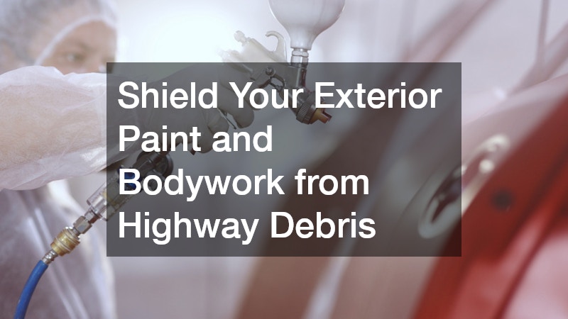 Shield Your Exterior Paint and Bodywork from Highway Debris