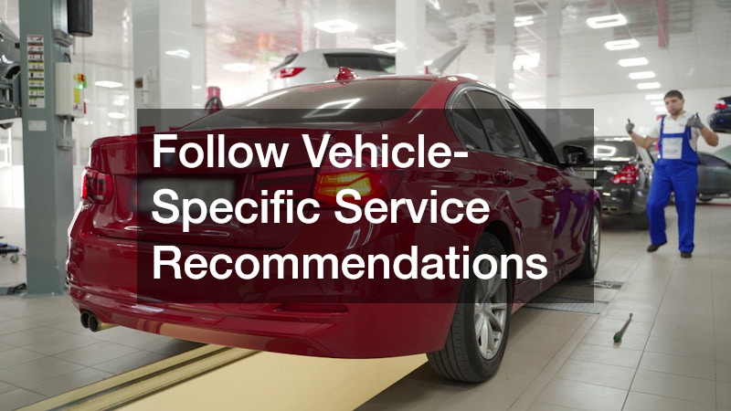 Follow Vehicle-Specific Service Recommendations