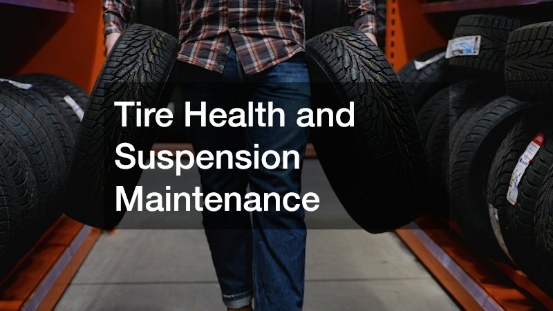 Tire Health and Suspension Maintenance