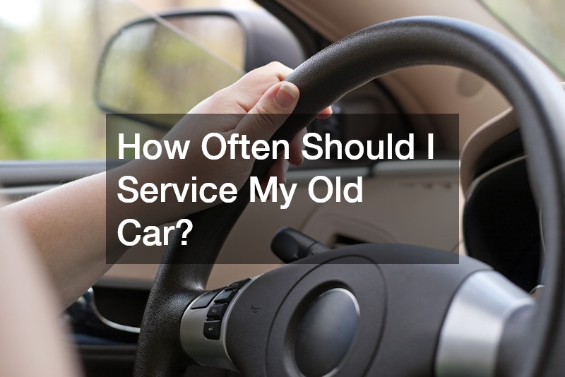 How Often Should I Service My Old Car?