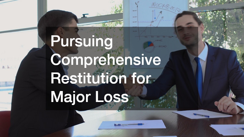 Pursuing Comprehensive Restitution for Major Loss