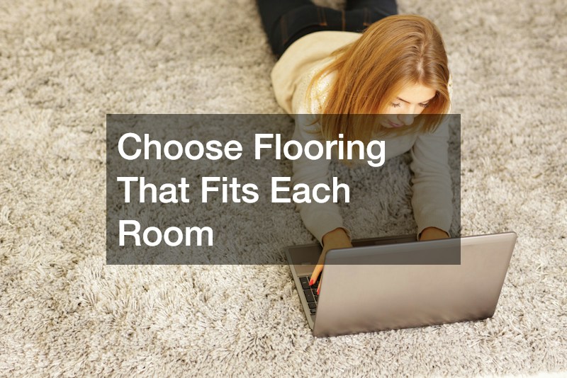 Choose Flooring That Fits Each Room