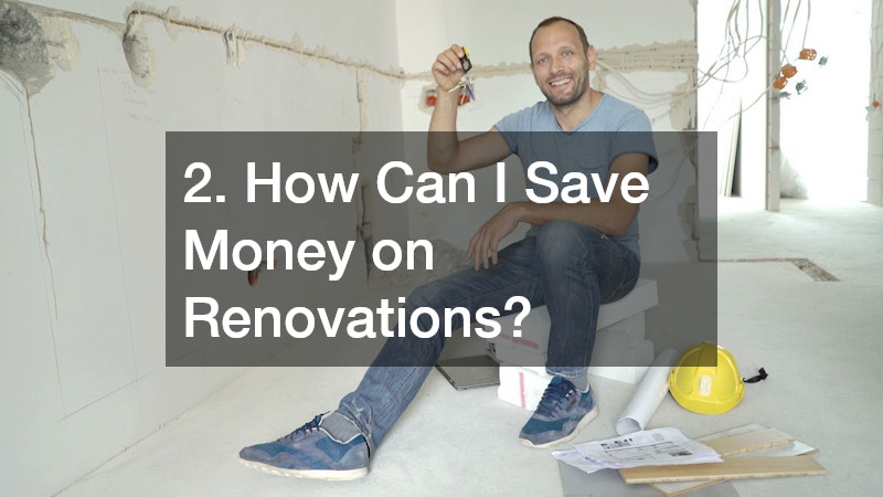 2. How Can I Save Money on Renovations?