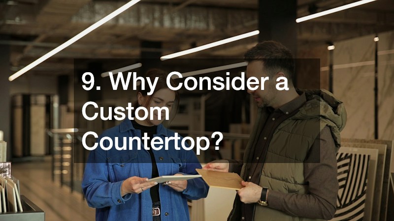 9. Why Consider a Custom Countertop?