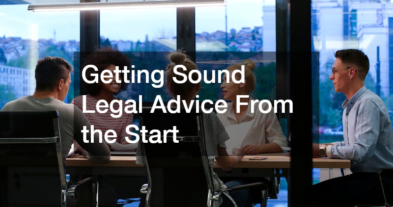 Getting Sound Legal Advice From the Start