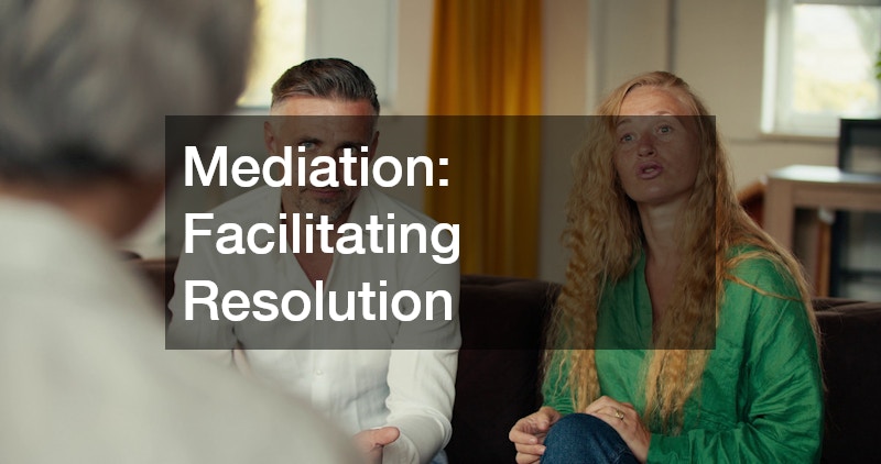 Mediation: Facilitating Resolution