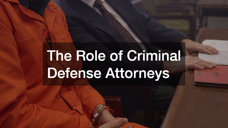 The Role of Criminal Defense Attorneys