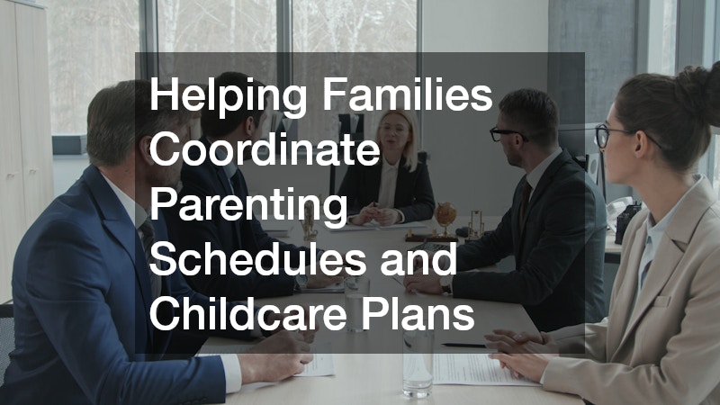 Helping Families Coordinate Parenting Schedules and Childcare Plans