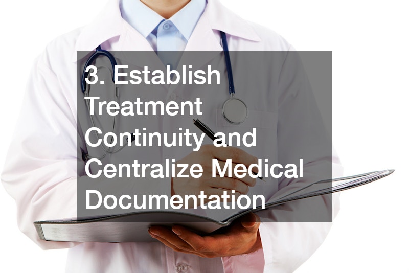 3. Establish Treatment Continuity and Centralize Medical Documentation