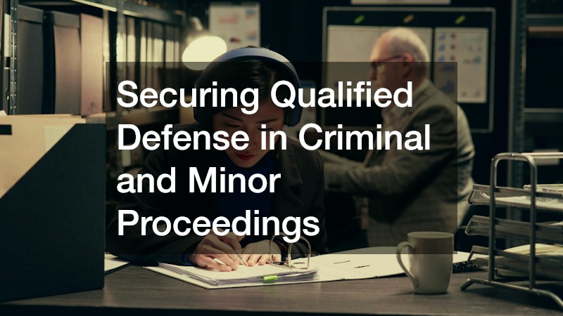 Securing Qualified Defense in Criminal and Minor Proceedings