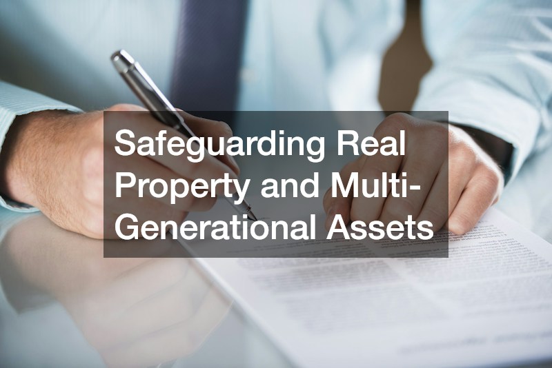 Safeguarding Real Property and Multi-Generational Assets