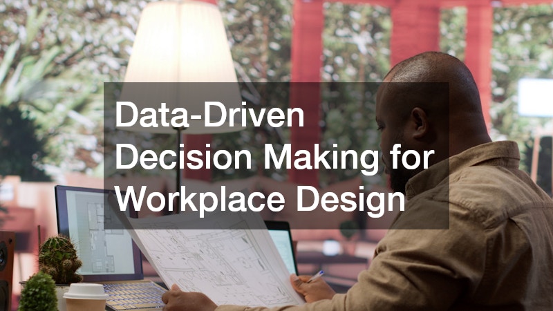 Data-Driven Decision Making for Workplace Design