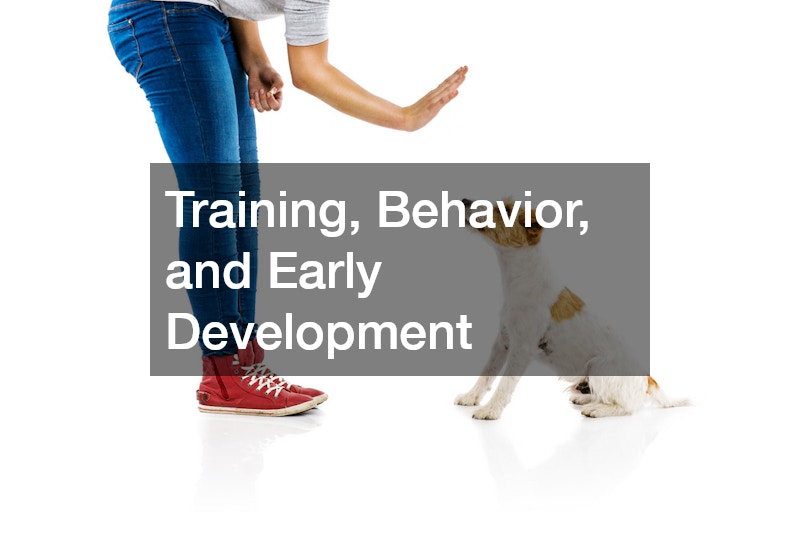Training, Behavior, and Early Development