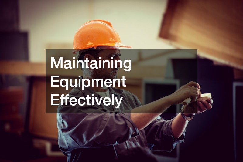 Maintaining Equipment Effectively