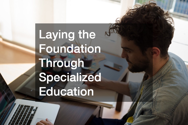 Laying the Foundation Through Specialized Education
