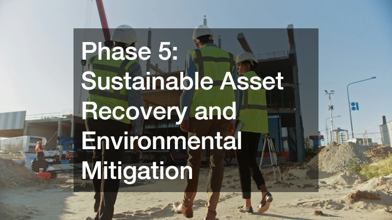 Phase 5: Sustainable Asset Recovery and Environmental Mitigation
