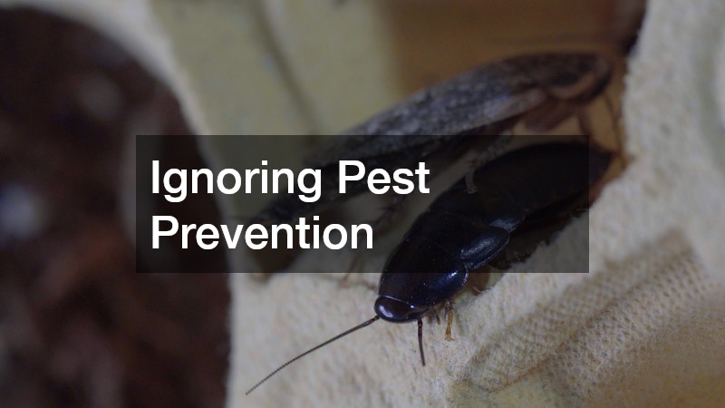 Ignoring Pest Prevention